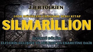 SİLMARİLLİON  ELFLERİN GELİŞİNE VE MELKORUN ESARETİNE DAİR  JRR TOLKİEN [upl. by Lupien782]