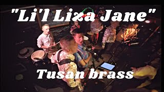 Lil Liza Jane  Tusan Brass [upl. by Adnana]