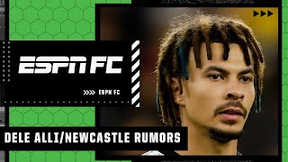 Dele Alli linked to Newcastle  ESPN FC [upl. by Cheryl981]