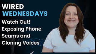 Wired Wednesdays Watch Out Exposing Phone Scams [upl. by Dew]