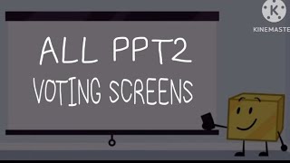 All PPT2 Voting Screens [upl. by Pasol231]