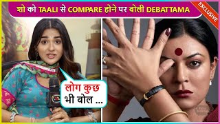 Debattama Saha On Show ‘Krishna Mohini’ Comparision With Taali Fahmaan amp More [upl. by Eta651]