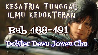 Bab 488491  Kesatria Tunggal Ilmu Kedokteran Dokter Dewa Jowen [upl. by Ycniuq]