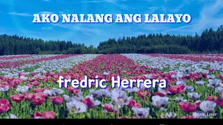 Ako Nalang Ang Lalayo🎵Fredric Herrera🎵🎵 [upl. by Ivanah]