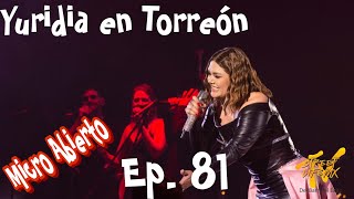 Yuridia en su Tour quotPALUEGOESTARDEquot en Torreón l Ep 81 l MiCrO AbiErTO [upl. by Namqul]