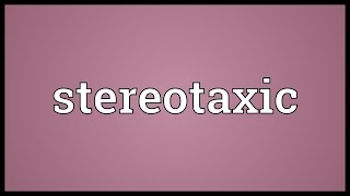 Stereotaxic Meaning [upl. by Brier]