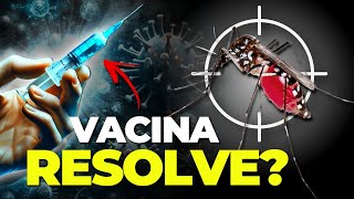 VACINA DA DENGUE VAI RESOLVER O PROBLEMA [upl. by Chappie706]