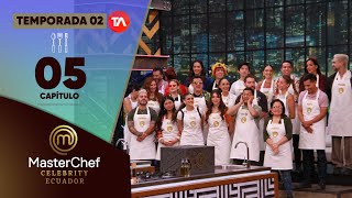 CAPÍTULO 05  TEMPORADA 02  MASTERCHEF CELEBRITY ECUADOR [upl. by Romilda592]