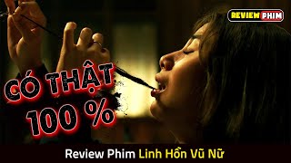 Bộ Phim Dựa Trên Câu Chuyện Có Thật Gây Chấn Động Châu Á  Review Phim LINH HỒN VŨ NỮ [upl. by Welles]