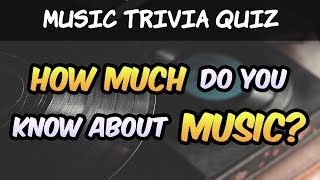 Music Trivia Quiz  How much do you know about music [upl. by Karab]