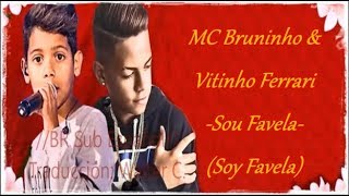 MC Bruninho amp Vitinho Ferrari  Sou Favela  Sub Español [upl. by Tenej67]