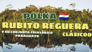 RUBITO REGUERA POLKA 🇵🇾 CLÁSICO 🔥 UMI HAPO VATAIROMIXDJ [upl. by Tania673]