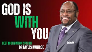 DR MYLES MUNROEGOD IS WITH YOUBEST MOTIVATION SPEECH [upl. by Odrick]