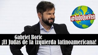 Gabriel Boric ¡El Judas de la izquierda latinoamericana [upl. by Sidonie]