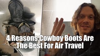 4 Reasons Cowboy Boots are Best for Air Travel [upl. by Ecirpak]