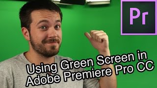 How To Use Green Screens with Adobe Premiere Pro CC [upl. by Niasuh]