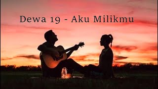 Dewa19  Aku Milikmu Lyric Video [upl. by Adamsun]