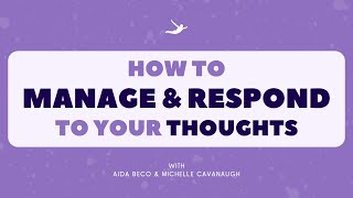 How To Manage And Respond To Your Thoughts [upl. by Charin]