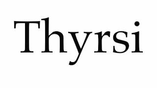 How to Pronounce Thyrsi [upl. by Pollitt]