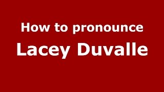 How to pronounce Lacey Duvalle American EnglishUS  PronounceNamescom [upl. by Rosalyn549]