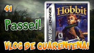 Passei o Hobbit GBA  Vlog de Quarentena 41 [upl. by Aihsa]