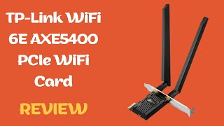 TPLink WiFi 6E AXE5400 PCIe WiFi Card Unleash Desktop Connectivity  Review [upl. by Hnao]