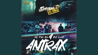 Yo Fui El 4 De Los Antrax [upl. by Ayad]