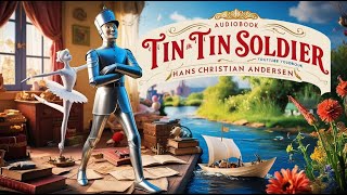 quotThe Steadfast Tin Soldierquot by Hans Christian Andersen  Audiobook  English Fairy Tale for Learners [upl. by Cheffetz766]