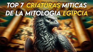 TOP 7 Criaturas Míticas de la Mitología EGIPCIA [upl. by Gonyea]