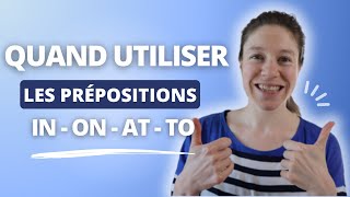 LES PREPOSITIONS IN ON AT TO en anglais  comprendre quand les utiliser et comment sen servir [upl. by Zink]