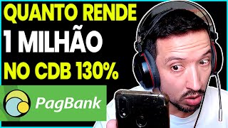 Quanto rende 1 MILHÃO DE REAIS no CDB PROMOCIONAL do PAGBANK 130 do CDI [upl. by Nonnahsal]