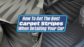 How To Get The BEST Carpet Stripes When Detailing Your Car [upl. by Nangem568]