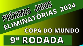 PRÓXIMOS JOGOS  ELIMINATÓRIAS 2024 DA COPA DO MUNDO  9ª RODADA  JOGOS DA COPA DO MUNDO [upl. by Leumek]