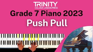 TRINITY Grade 7 Piano 2023  Push Pull Skevington [upl. by Noicnecsa]