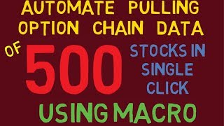 AUTOMATE PULLING OPTION CHAIN DATA OF MORE THAN 500 STOCKS IN SINGLE CLICK USING EXCEL MACRO MEMBERS [upl. by Ykceb]