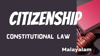 Citizenship in Indian Constitution  Article 511 of Indian Constitution in Malayalam [upl. by Chloris]