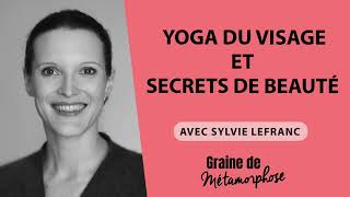 83 Sylvie Lefranc  Yoga du visage et secrets de beauté [upl. by Llerred]