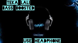 Teka lali bass boosted song [upl. by Iborian]