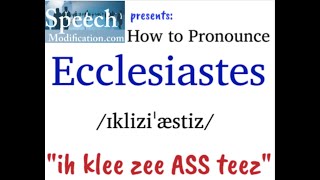 How to Pronounce Ecclesiastes [upl. by Nidia748]