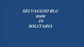 SELVAGGIO BLU SOLITARIA 2009 [upl. by Adlei]