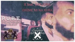 X feat GARJOKA  DREME MI NA KURA [upl. by Adiuqal295]