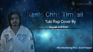 Kasto Cha Timilai quotTUKIquot Song Cover By quotRupak Adhikariquot [upl. by Annmaria]