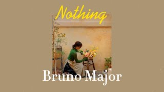 Bruno Major  Nothing  Lyric Dumb conversation we lose track of time [upl. by Boff]