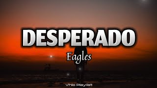 Desperado  Eagles Lyrics [upl. by Cirde]