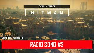 HITMAN  Radio Song 2 ♪ MoroccoMarrakesh [upl. by Ylrehc]