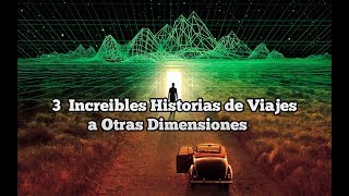 3 historias de viajes a otras dimensiones [upl. by Kono173]