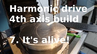 Harmonic drive 4th axis build 7 Its alive [upl. by Sue]