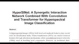 HyperSINet A Synergetic Interaction Network Combined With Convolution and Transformer for Hyperspec [upl. by Noivad]