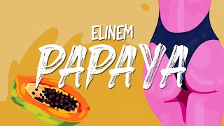 Elinem  Papaya Lyrics Video [upl. by Anid746]