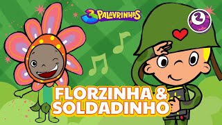 FLORZINHA E SOLDADINHO  3PALAVRINHAS  VOLUME 2 [upl. by Chak43]